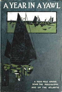 A Year in a Yawl
A True Tale of the Adventures of Four Boys in a Thirty-foot Yawl by Russell Doubleday