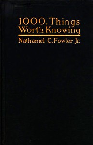 1000 Things Worth Knowing by Nathaniel C. (Nathaniel Clark) Fowler