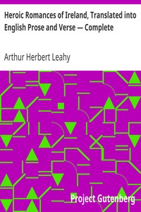 Heroic Romances of Ireland, Translated into English Prose and Verse — Complete by Arthur Herbert Leahy