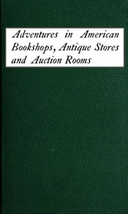 Adventures in American Bookshops, Antique Stores and Auction Rooms by Guido Bruno