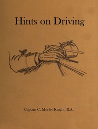Hints on Driving by C. Morley (Charles Lewis William Morley) Knight