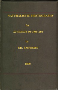 Naturalistic Photography for Students of the Art. by P. H. (Peter Henry) Emerson