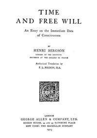 Time and Free Will: An Essay on the Immediate Data of Consciousness by Henri Bergson