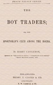 The Boy Traders; Or, The Sportsman's Club Among the Boers by Harry Castlemon