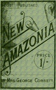 New Amazonia: A Foretaste of the Future by George Corbett