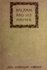 Balaam and His Master, and Other Sketches and Stories by Joel Chandler Harris