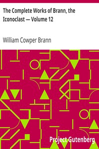 The Complete Works of Brann, the Iconoclast — Volume 12 by William Cowper Brann