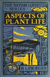 Aspects of plant life; with special reference to the British flora by R. Lloyd (Robert Lloyd) Praeger