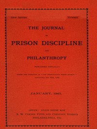 The Journal of Prison Discipline and Philanthropy (New Series, No. 40, January 1901) by Pennsylvania Prison Society