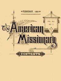 The American Missionary — Volume 41, No. 2, February, 1887 by Various