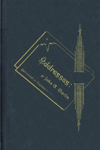 Addresses: by John A. Martin. Delivered in Kansas. by John Alexander Martin