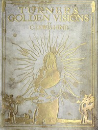 Turner's Golden Visions by C. Lewis (Charles Lewis) Hind