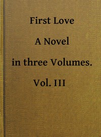 First Love: A Novel. Vol. 3 of 3 by Mrs. (Margracia) Loudon