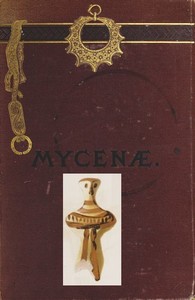 Mycenæ: a narrative of researches and discoveries at Mycenæ and Tiryns by Heinrich Schliemann