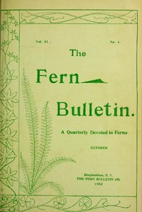 The Fern Bulletin, October 1903
A Quarterly Devoted to Ferns by Various