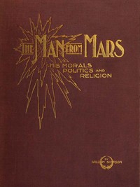 The Man from Mars: His Morals, Politics and Religion by William Simpson