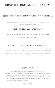 Ornithological biography, Vol. 1 (of 5) : $b An account of the habits of the birds of the United States of America by John James Audubon