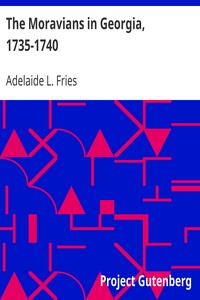The Moravians in Georgia, 1735-1740 by Adelaide L. (Adelaide Lisetta) Fries