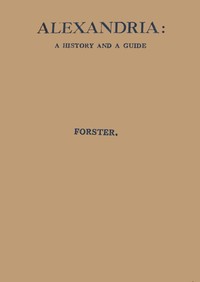 Alexandria: A History and a Guide by E. M. (Edward Morgan) Forster