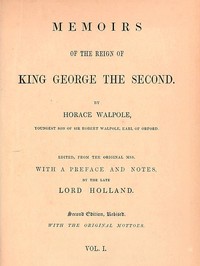 Memoirs of the Reign of King George the Second, Volume 1 (of 3) by Horace Walpole