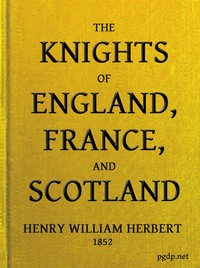 The Knights of England, France, and Scotland by Henry William Herbert