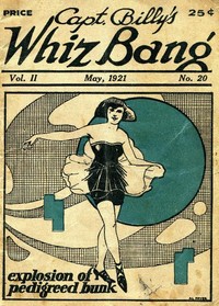 Captain Billy's Whiz Bang, Vol. 2, No. 20, May, 1921
America's Magazine of Wit, Humor and Filosophy by Various