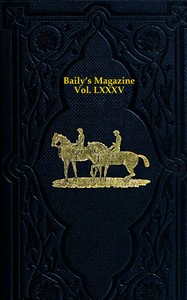 Baily's Magazine of Sports and Pastimes, Volume 85
January to June, 1906 by Various