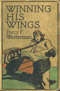 Winning His Wings: A Story of the R.A.F. by Percy F. (Percy Francis) Westerman