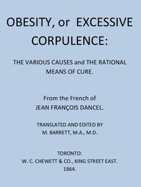 Obesity, or Excessive Corpulence: The Various Causes and the Rational Means of Cure by J.-F. (Jean-François) Dancel