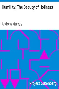 Humility: The Beauty of Holiness by Andrew Murray