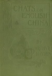 Chats on English China by Arthur Hayden