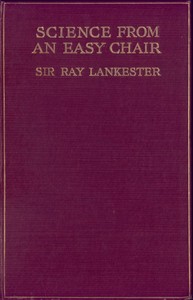 Science from an Easy Chair by E. Ray (Edwin Ray) Lankester