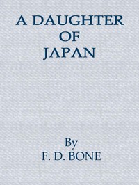 A Daughter of Japan by F. D. Bone
