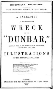 A Narrative of the Melancholy Wreck of the "Dunbar," Merchant Ship, on the South Head of Port Jackson, August 20th, 1875 by Anonymous