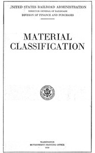 Material Classification
Recommended by the Railway Storekeepers' Association by United States. Railroad administration. Division of finance