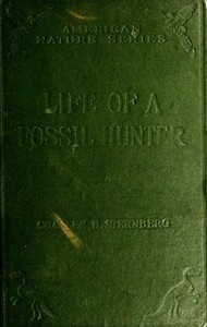 The Life of a Fossil Hunter by Charles H. (Charles Hazelius) Sternberg