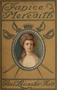 Janice Meredith: A Story of the American Revolution by Paul Leicester Ford