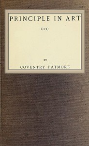 Principle in Art, Etc. by Coventry Patmore