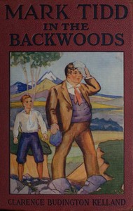 Mark Tidd in the Backwoods by Clarence Budington Kelland