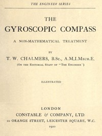 The Gyroscopic Compass: A Non-Mathematical Treatment by T. W. (Thomas Wightman) Chalmers