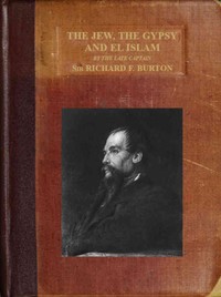 The Jew, The Gypsy and El Islam by Richard Francis Burton