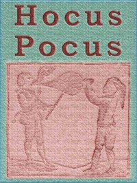 Hocus Pocus; or The Whole Art of Legerdemain, in Perfection.
By which the meanest capacity may perform the whole without the help of a teacher. Together with the Use of all the Instruments belonging thereto. by Henry Dean