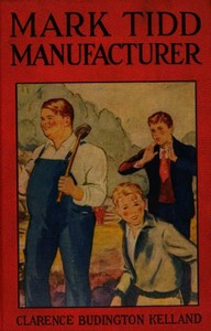 Mark Tidd, Manufacturer by Clarence Budington Kelland