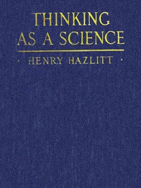 Thinking as a Science by Henry Hazlitt