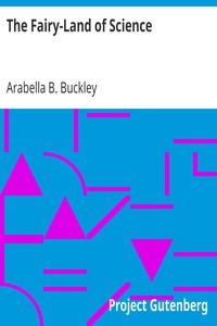 The Fairy-Land of Science by Arabella B. (Arabella Burton) Buckley
