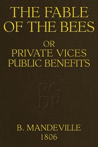 The Fable of the Bees; Or, Private Vices, Public Benefits by Bernard Mandeville