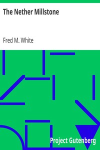 The Nether Millstone by Fred M. (Fred Merrick) White