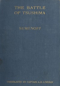 The Battle of Tsu-shima
between the Japanese and Russian fleets, fought on 27th May 1905 by V. I. (Vladimir Ivanovich) Semenov