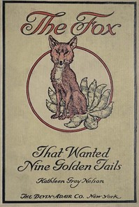 The Fox That Wanted Nine Golden Tails by Kathleen Gray Nelson