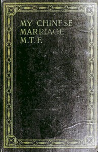 My Chinese Marriage by Mae M. Franking